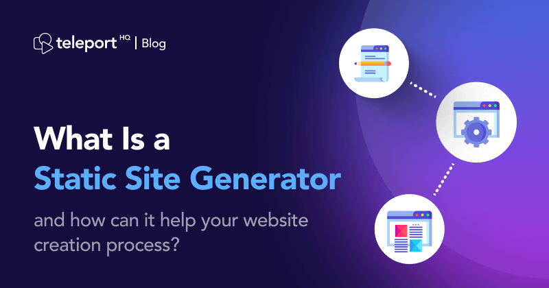 Is a Static Site Generator, and How Can It Your Website Creation Process?