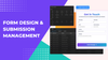 You asked, we listened: Form design & submission management is here