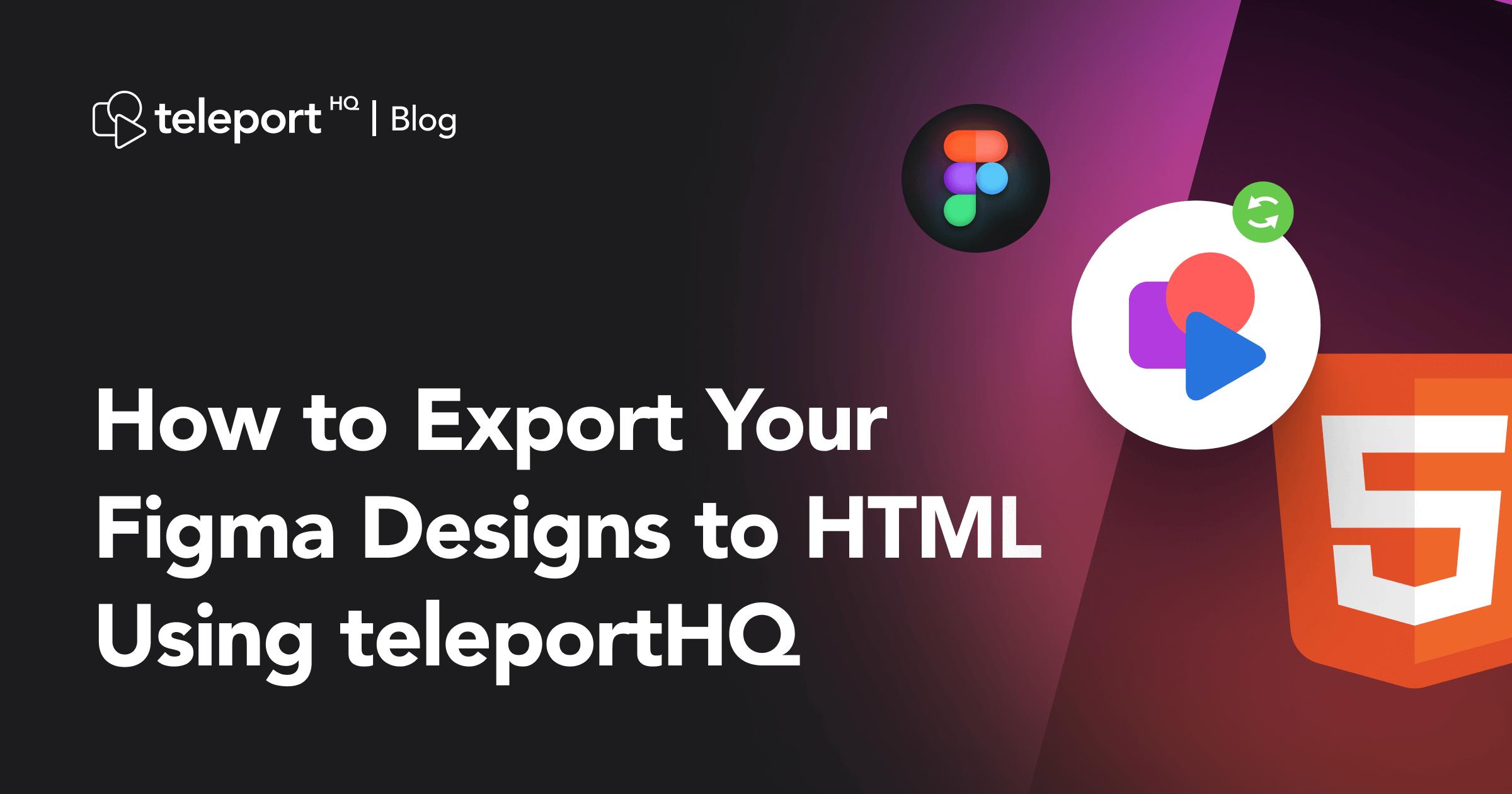 How to Export Your Figma Designs to HTML Using teleportHQ