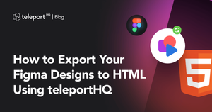 How to Export Your Figma Designs to HTML Using TeleportHQ